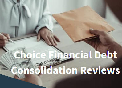 Choice Financial Debt Consolidation Reviews